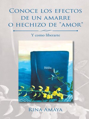 cover image of Conoce Los Efectos De Un Amarre O Hechizo De "Amor"
